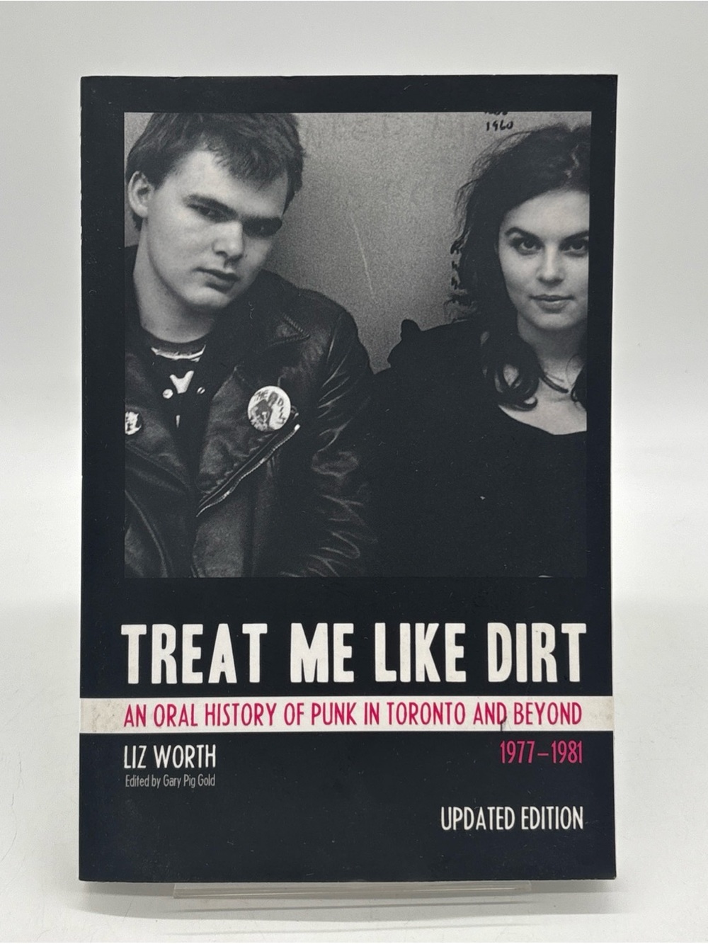 TREAT ME LIKE DIRT: An Oral History of Punk in Toronto and Beyond by Liz Worth